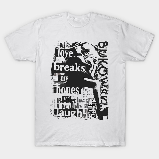 C. Bukowski Love Quote T-Shirt by Kaos69